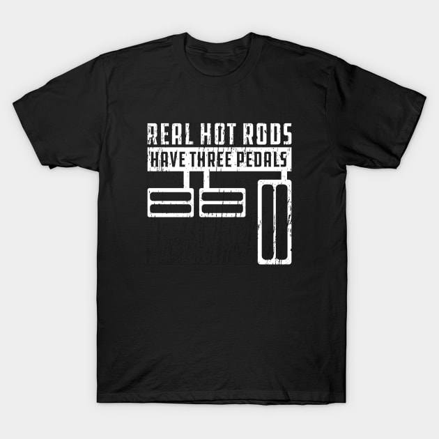 Real hotrods have 3 pedals T-Shirt by CC I Design